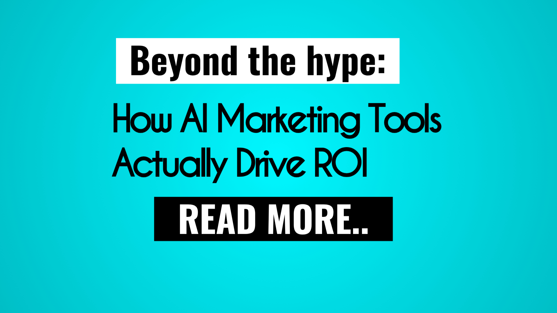 Beyond the Hype How AI Marketing Tools Actually Drive ROI